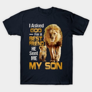 I Asked God For A Best Friend He Sent Me My Son T-Shirt